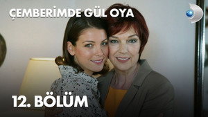 Çemberimde Gül Oya 1. évad Ep.12 12. epizód