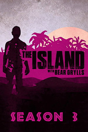 The Island with Bear Grylls 3. évad (2016-03-28) poszter