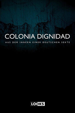 Colonia Dignidad - Aus dem Innern einer deutschen Sekte poszter