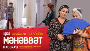 İşdə Məhəbbət Macərası 1. évad Ep.30 30. epizód