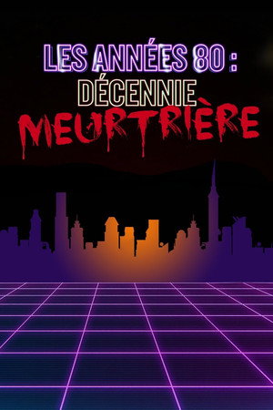 The 1980s: The Deadliest Decade 1. évad (2016-11-14) poszter