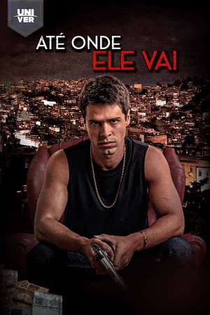 Até Onde Ele Vai poszter