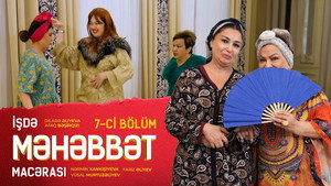 İşdə Məhəbbət Macərası 1. évad Ep.7 7. epizód