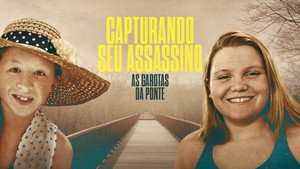 Capturing Their Killer: The Girls on the High Bridge kép