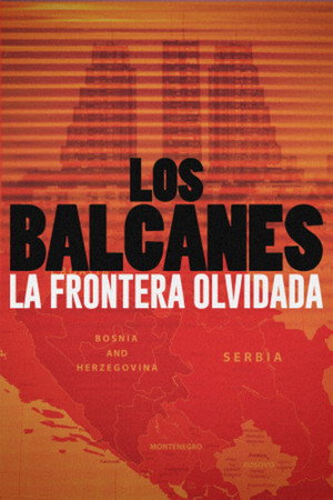 The Balkans: Europe’s Forgotten Frontier poszter