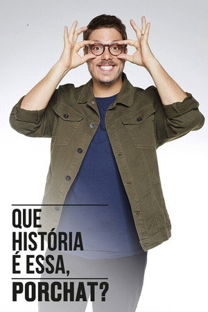 Que História é Essa, Porchat? 1. évad (2019-08-06) poszter