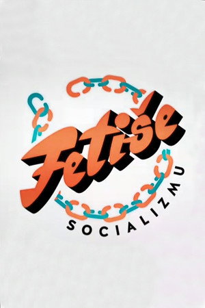 Fetiše socializmu 1. évad (2014-04-04) poszter