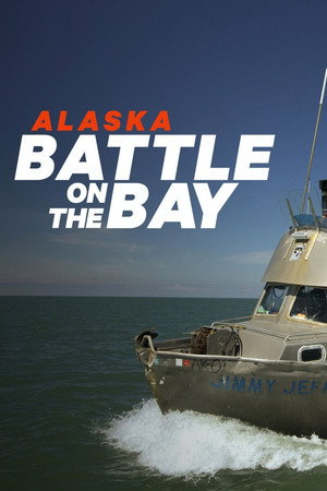 Alaska: Battle on the Bay 1. évad (2015-01-08) poszter