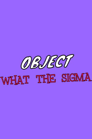 Object What The Sigma poszter