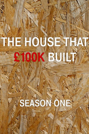 The House That £100k Built 1. évad (2013-09-18) poszter