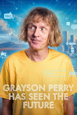 Grayson Perry Has Seen the Future poszter
