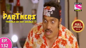 Partners - Trouble Ho Gayi Double 1. évad Ep.132 132. epizód