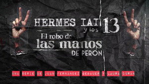 HERMES IAI y los 13: El robo de las manos de Perón kép