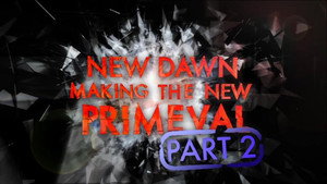 New Dawn - Making the New Primeval 1. évad Ep.2 2. epizód