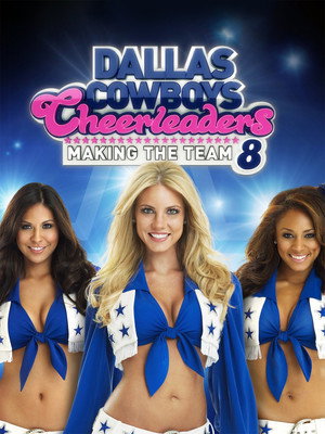 Dallas Cowboys Cheerleaders: Making the Team 8. évad (2013-09-06) poszter