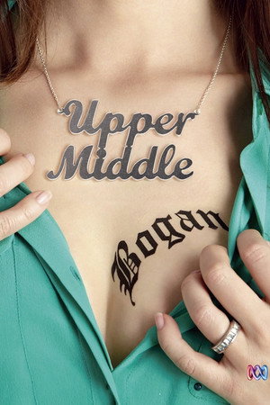 Upper Middle Bogan 1. évad (2013-08-15) poszter