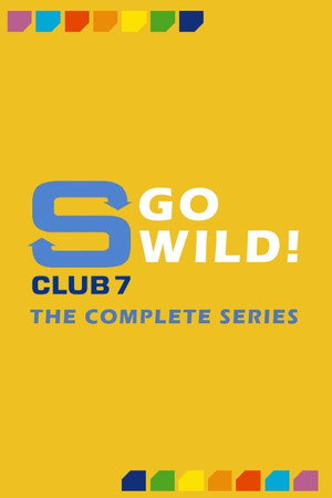 S Club 7 Go Wild! 1. évad (2000-09-25) poszter