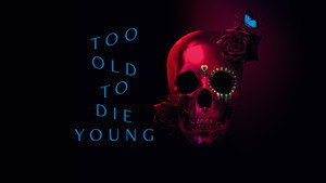 Too Old to Die Young kép