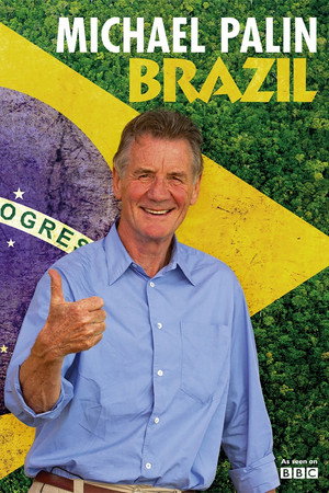 Brazília Michael Palinnel 1. évad (2012-10-24) poszter