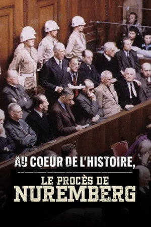 Au coeur de l'histoire : le procès de Nuremberg poszter