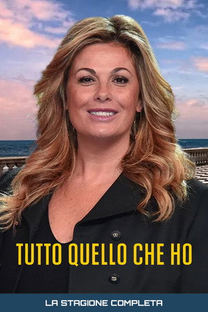 Tutto quello che ho 1. évad (2025-04-09) poszter