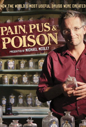 Pain, Pus and Poison: The Search for Modern Medicines 1. évad (2013-07-22) poszter