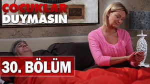 Çocuklar Duymasın 5. évad Ep.30 30. epizód