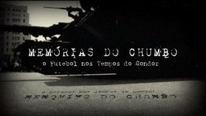 Memórias do Chumbo - O Futebol nos Tempos do Condor kép