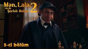 Mən, Lalə, bir də Şerlok Holms 2. évad Ep.5 5. epizód
