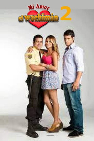 Mi amor, el wachimán 2. évad (2013-07-01) poszter