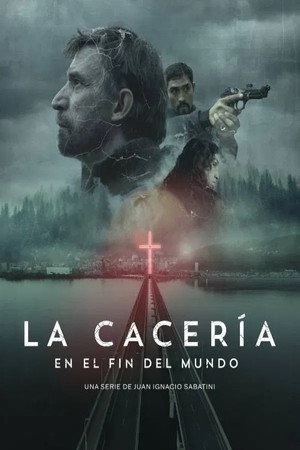La Cacería: En el fin del mundo 1. évad (2024-01-04) poszter