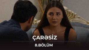 Çarəsiz 1. évad Ep.8 8. epizód