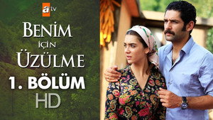 Benim İçin Üzülme 1. évad Ep.1 1. epizód