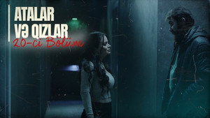 Atalar və Qızlar 1. évad Ep.20 20. epizód