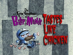 Billy és Mandy kalandjai a kaszással 1. évad Ep.11 A csirke íze