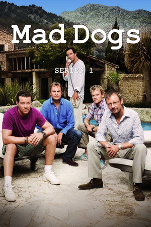 Mad Dogs - Kutyaütők 1. évad (2011-02-10) poszter