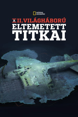 A II. világháború eltemetett titkai
