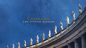 Catholicism: The Pivotal Players kép