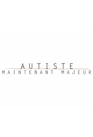 Autiste, maintenant majeur poszter