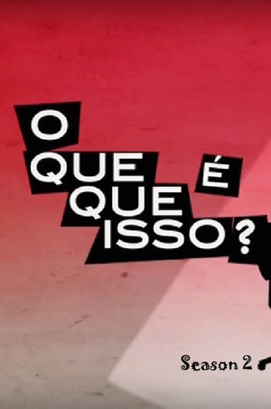 O que que é isso? 2. évad (2008-10-19) poszter
