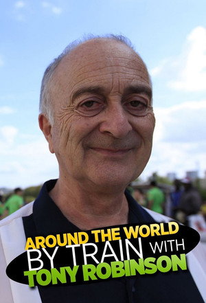 Around the World by Train With Tony Robinson poszter