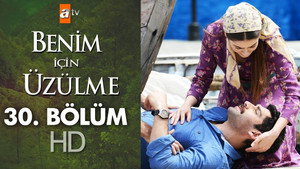 Benim İçin Üzülme 1. évad Ep.30 30. epizód