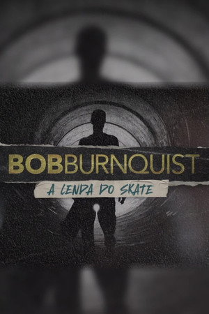 Bob Burnquist: A Lenda do Skate poszter