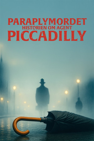 Paraplymordet - Historien om Agent Piccadilly poszter