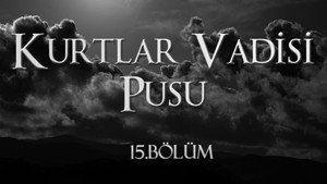 Kurtlar Vadisi: Pusu 2. évad Ep.6 6. epizód
