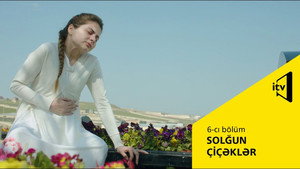 Solğun çiçəklər 1. évad Ep.6 6. epizód