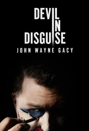 Devil in Disguise: John Wayne Gacy poszter