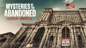 Mysteries of the Abandoned: Hidden America kép