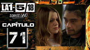 La 1-5/18 Somos uno 1. évad Ep.71 71. epizód