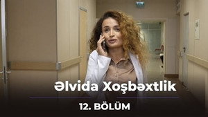 Əlvida xoşbəxtlik 1. évad Ep.12 12. epizód